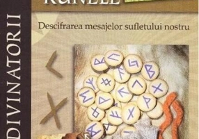Runele. Descifrarea mesajelor sufletului nostru