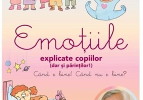 Emoțiile explicate copiilor (dar și părinților)
