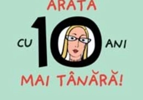 Arată cu 10 ani mai tânără