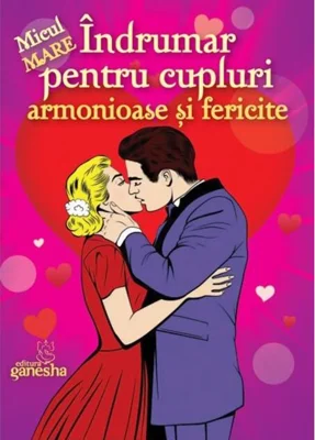 Îndrumar pentru cupluri armonioase și fericite
