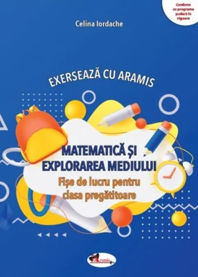 Exersează cu Aramis. Matematică și explorarea mediului. Clasa pregătitoare