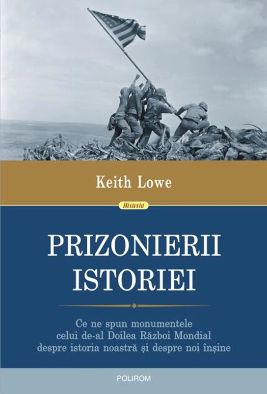 Prizonierii istoriei. Ce ne spun monumentele celui de-al Doilea Război Mondial despre istoria noastră și despre noi înșine