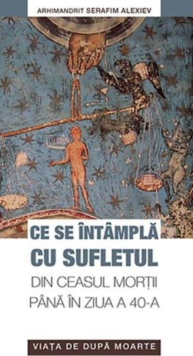 Ce se întâmplă cu sufletul din ceasul morţii până în ziua a 40-a