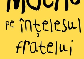 Macho pe înțelesul fratelui meu