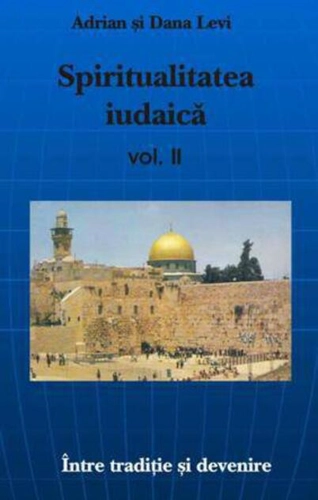 Spiritualitatea Iudaică - vol.II Între trecut şi devenire