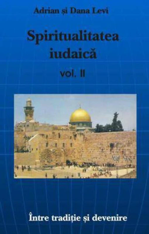 Spiritualitatea Iudaică - vol.II Între trecut şi devenire