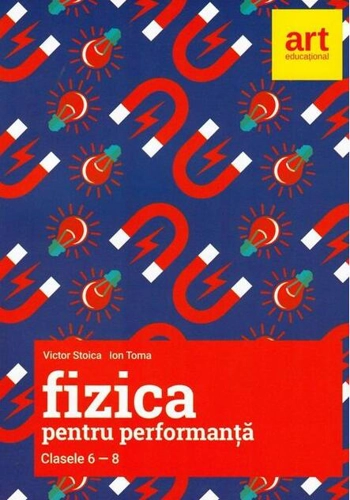 Fizică pentru performanță. Clasele 6-8. Olimpiade și concursuri naționale