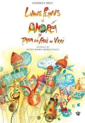 Lunus Plinus şi Andrei în Ţara lui Faci ce Vrei