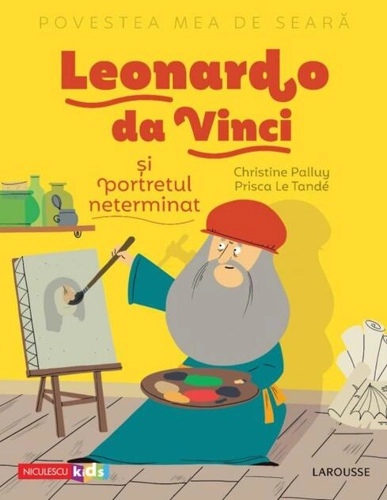 Povestea mea de seară. Leonardo da Vinci și portretul neterminat