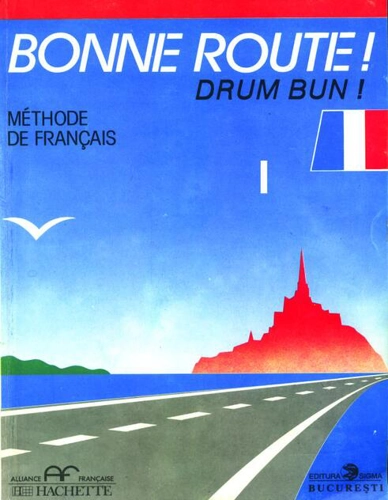 Bonne route! Limba franceză (Vol.1)