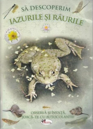 Să descoperim iazurile și râurile. Observă și învață, joacă-te cu autocolante!