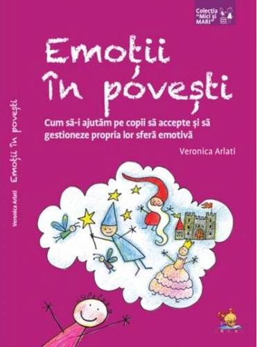 Emoții în povești. Cum să-i ajutăm pe copii să accepte și să gestioneze propria lor sferă emotivă