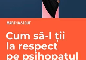 Cum să-l ții la respect pe psihopatul de alături. Învață să te protejezi de manipulatorii nemiloși