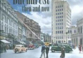 Bucharest then and now