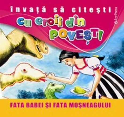 Fata babei și fata moșneagului. Învață să citești cu eroii din povești