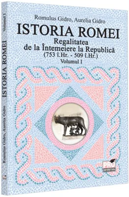 Regalitatea de la Întemeiere la Republică (Vol. 1, 753 î.Hr. - 509 î.Hr.)