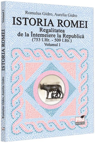 Regalitatea de la Întemeiere la Republică (Vol. 1, 753 î.Hr. - 509 î.Hr.)