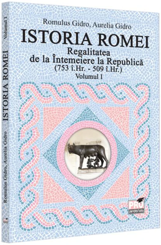 Regalitatea de la Întemeiere la Republică (Vol. 1, 753 î.Hr. - 509 î.Hr.)