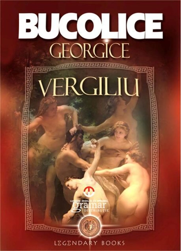 Bucolice. Georgice (Colecția Legendary books)