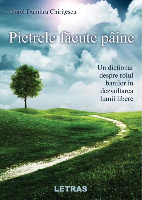 Pietrele făcute pâine. Un dicționar despre rolul banilor în dezvoltarea lumii libere