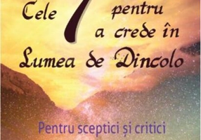 Cele 7 motive pentru a crede în Lumea de Dincolo