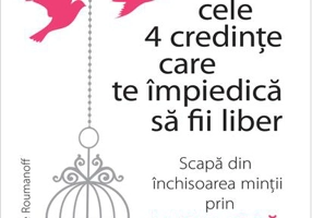 Cele 4 credințe care te impiedică să fii liber. Scapă din închisoarea minții prin hipnoză
