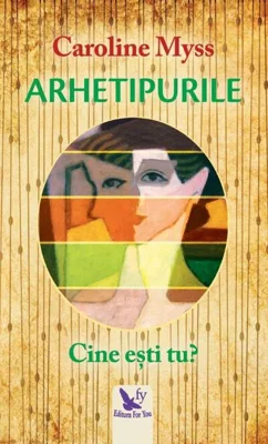 Arhetipurile. Cine ești tu?
