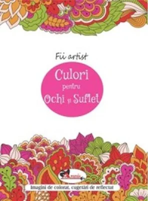 Fii artist! Culori pentru ochi și suflet