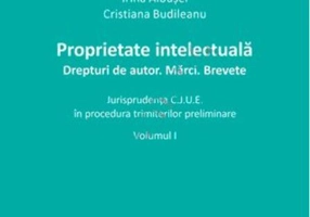 Proprietate intelectuală. Drepturi de autor. Mărci. Brevete-Volumul I