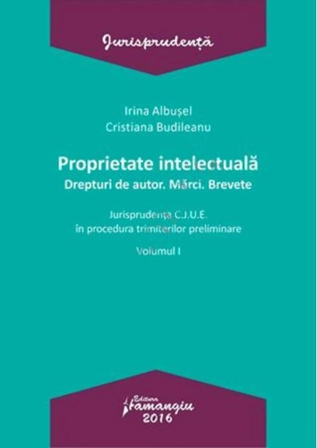 Proprietate intelectuală. Drepturi de autor. Mărci. Brevete-Volumul I
