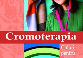 Cromoterapia - culori pentru corp şi spirit