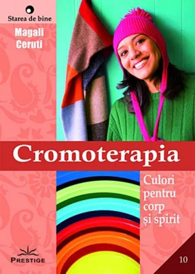 Cromoterapia - culori pentru corp şi spirit