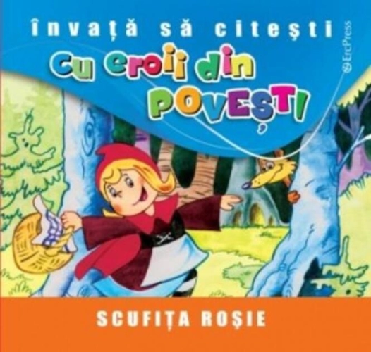 Scufița Roșie. Învață să citești cu eroii din povești