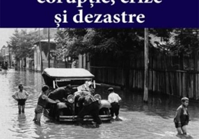 România. Corupție, crize și dezastre