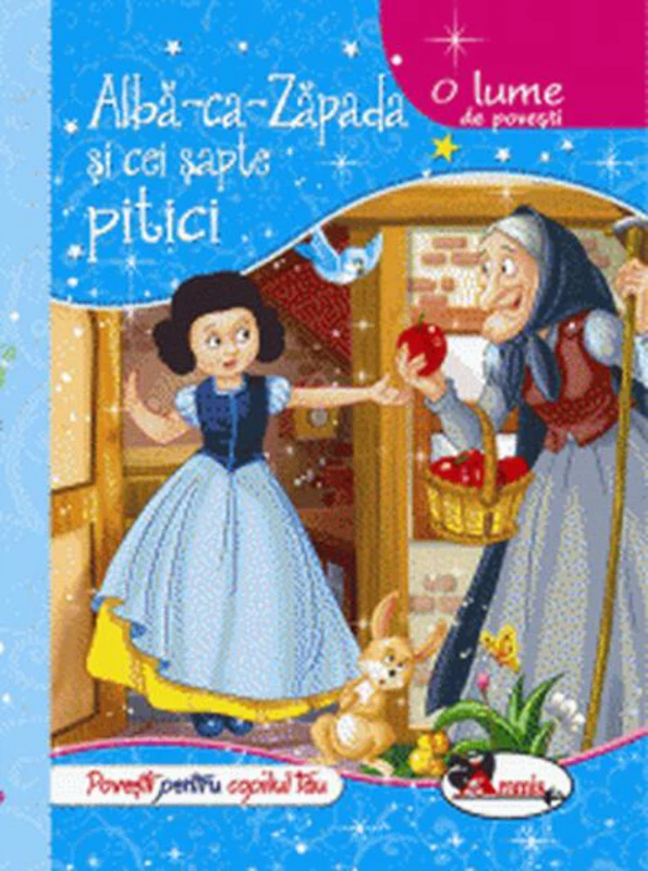 O lume de povești. Albă ca Zăpada și cei șapte pitici