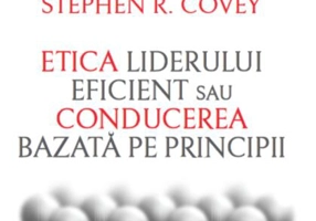 Etica liderului eficient sau conducerea bazată pe principii