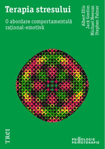 Terapia stresului. O abordare comportamentală rațional-emotivă