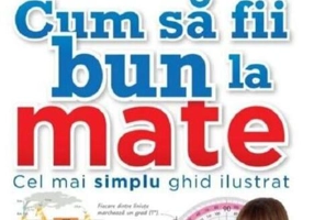 Cum sa fii bun la mate. Cel mai simplu ghid ilustrat
