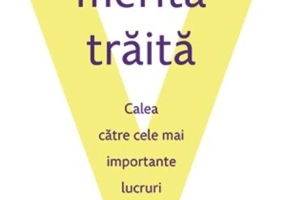 O viaţă ce merită trăită