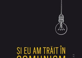 Și eu am trăit în comunism
