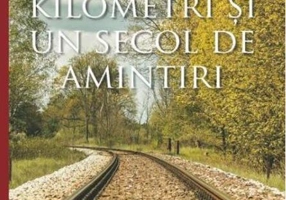 250 de kilometri și un secol de amintiri