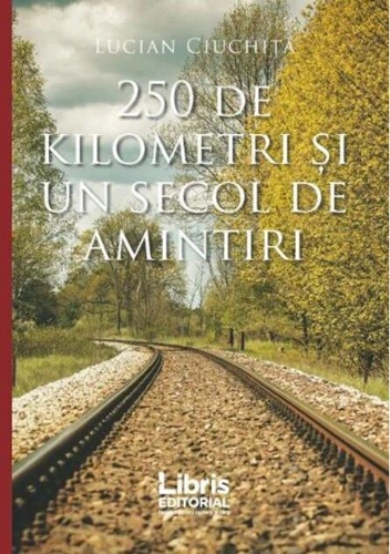 250 de kilometri și un secol de amintiri