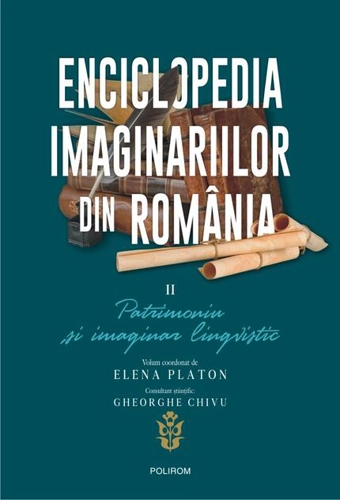Enciclopedia imaginariilor din România. (Vol. 2) Patrimoniu și imaginar lingvistic