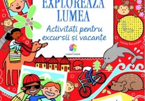 Explorează lumea. Activități pentru excursii și vacanțe