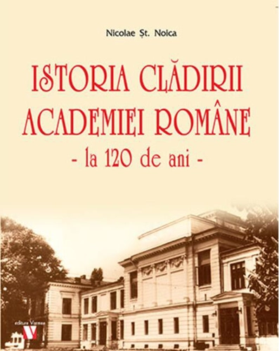 Istoria clădirii Academiei Române, la 120 de ani