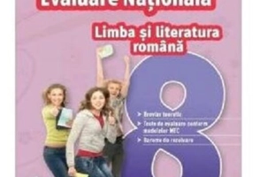 Evaluare Națională. Limba și literatură română. Clasa a VIII-a