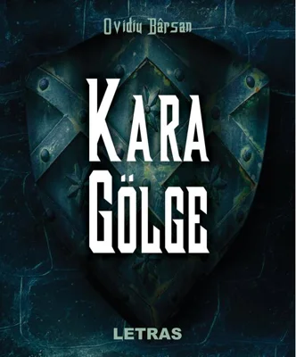 Kara Gölge. Umbra Neagră