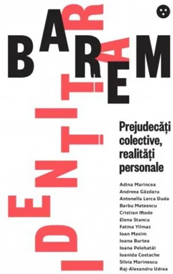 Barem identitar. Prejudecăți colective, realități personale