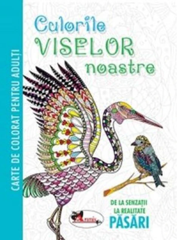 Culorile viselor noastre. Păsări