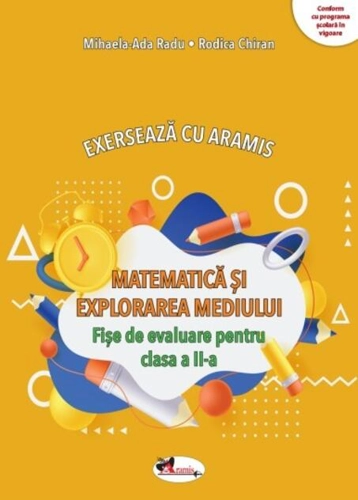 Exersează cu Aramis. Matematică și explorarea mediului. Clasa a II-a